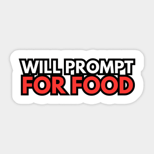 Will Prompt for food | Funny AI | Prompt Engineer | Artificial Intelligence Sticker